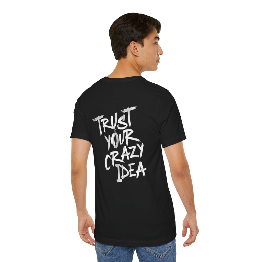 Trust Your Crazy Idea Grunge Graphic Tee