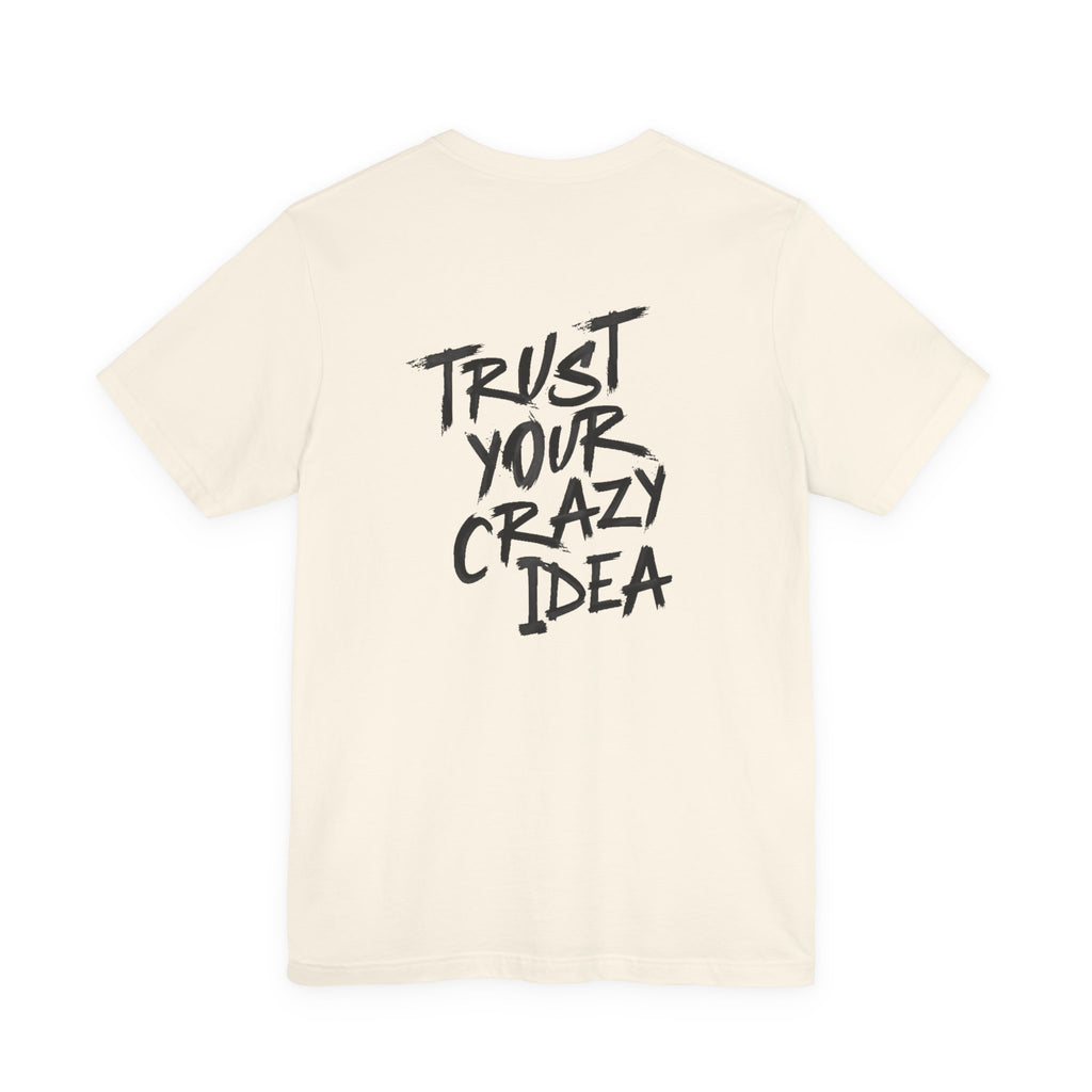 Trust Your Crazy Idea Grunge Graphic Tee