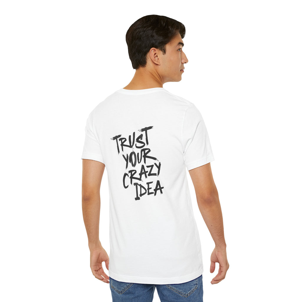 Trust Your Crazy Idea Grunge Graphic Tee