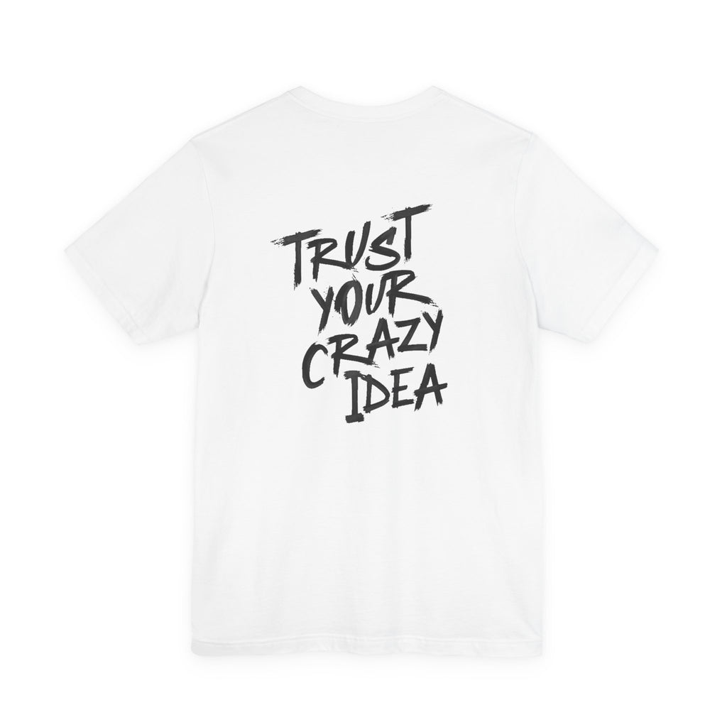 Trust Your Crazy Idea Grunge Graphic Tee