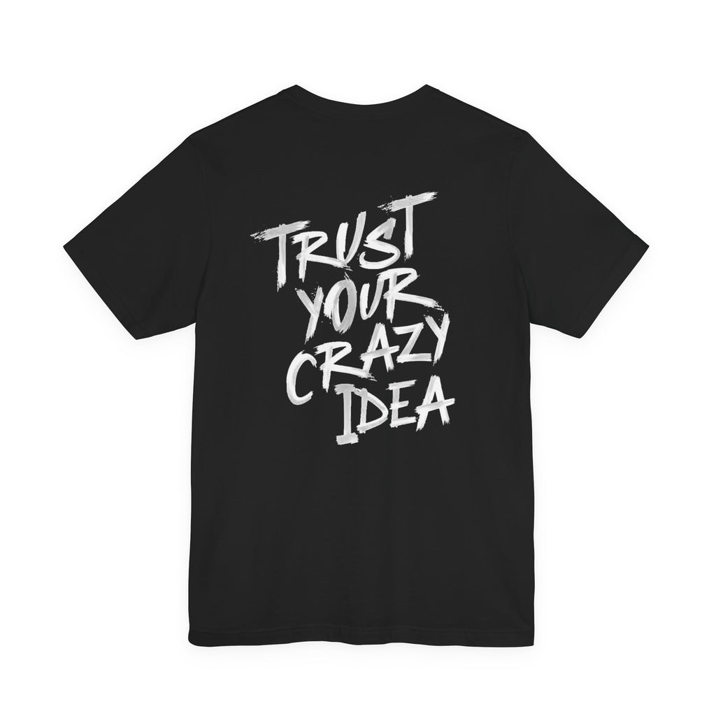 Trust Your Crazy Idea Grunge Graphic Tee